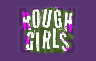 An illustrative image with a deep purple background and text in a mix of white, pink and green saying 'Rough Girls'